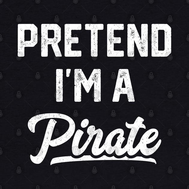 Pretend I'm A Pirate Funny Halloween by trendingoriginals